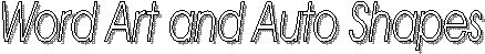 Word Art and Auto Shapes